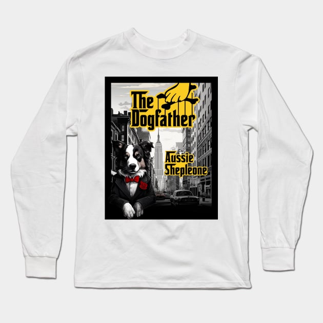 The Dogfather: Aussie Shepleone Long Sleeve T-Shirt by DreaminBetterDayz